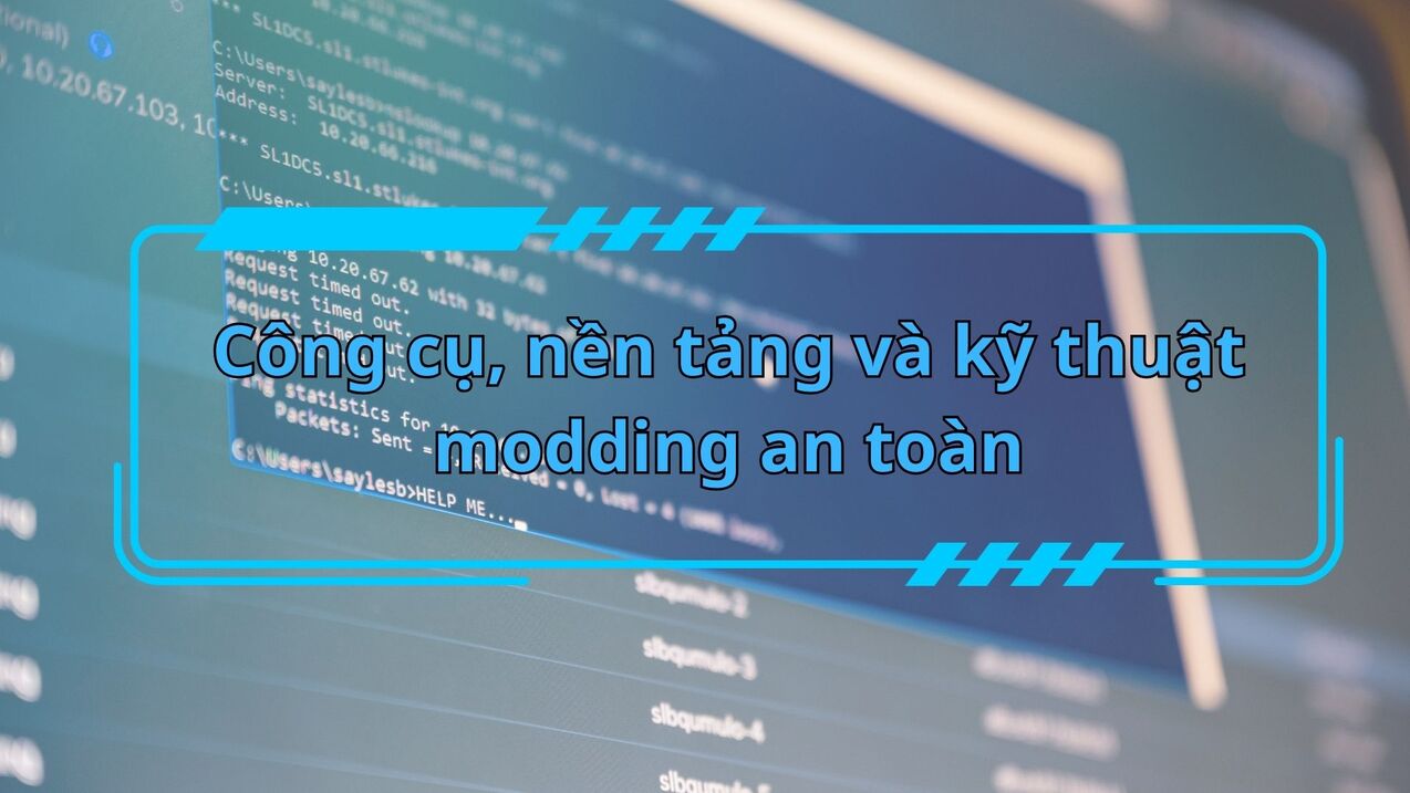 Lmhmod áp dụng công cụ, nền tảng và kỹ thuật modding an toàn