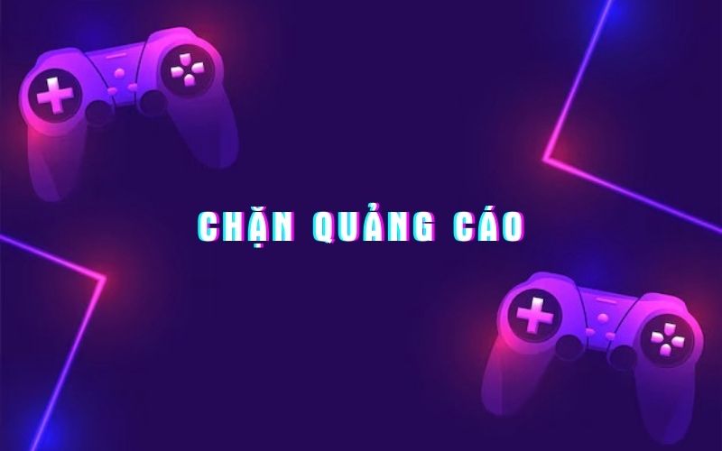 Loại bỏ quảng cáo phiền phức
