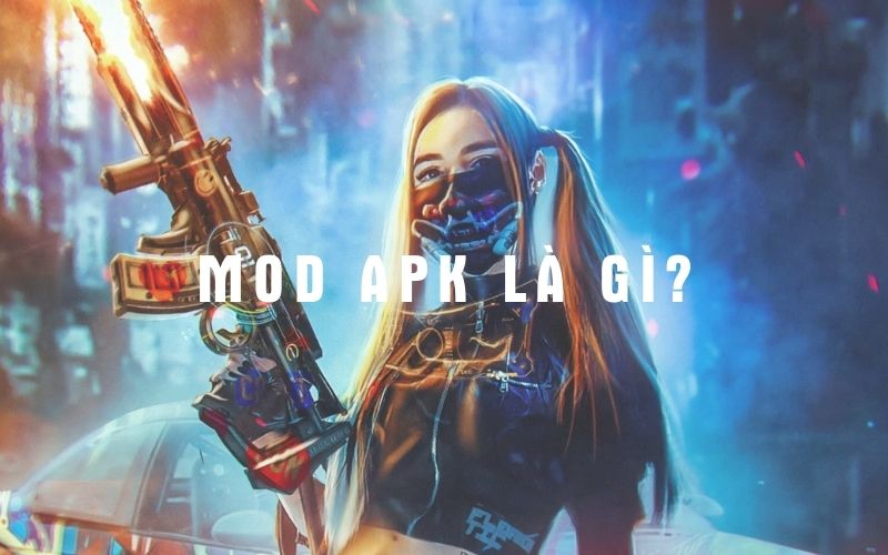 Mod APK là gì